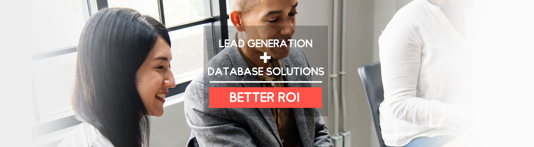 Lead Generation + Database Solutions = Better ROI